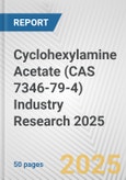 Cyclohexylamine Acetate (CAS 7346-79-4) Industry Research 2025: Global and Regional Market Trends 2019-2024 and Forecast to 2029- Product Image