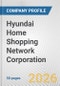 Hyundai Home Shopping Network Corporation Fundamental Company Report Including Financial, SWOT, Competitors and Industry Analysis - Product Thumbnail Image