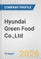 Hyundai Green Food Co.,Ltd. Fundamental Company Report Including Financial, SWOT, Competitors and Industry Analysis - Product Thumbnail Image