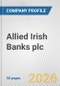 Allied Irish Banks plc Fundamental Company Report Including Financial, SWOT, Competitors and Industry Analysis - Product Thumbnail Image
