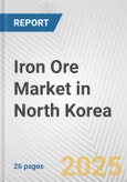 Iron Ore Market in North Korea: 2017-2023 Review and Forecast to 2027- Product Image