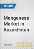 Manganese Market in Kazakhstan: 2017-2023 Review and Forecast to 2027- Product Image