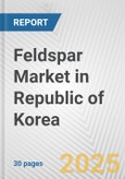 Feldspar Market in Republic of Korea: 2019-2024 Review and Forecast to 2029- Product Image