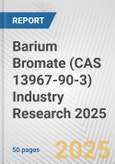 Barium Bromate (CAS 13967-90-3) Industry Research 2025: Global and Regional Market Trends 2019-2024 and Forecast to 2029- Product Image
