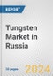 Tungsten Market in Russia: 2017-2023 Review and Forecast to 2027 - Product Thumbnail Image