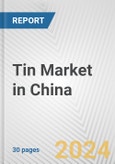 Tin Market in China: 2017-2023 Review and Forecast to 2027- Product Image
