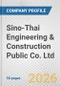 Sino-Thai Engineering & Construction Public Co. Ltd. Fundamental Company Report Including Financial, SWOT, Competitors and Industry Analysis - Product Thumbnail Image