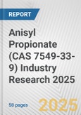 Anisyl Propionate (CAS 7549-33-9) Industry Research 2025: Global and Regional Market Trends 2019-2024 and Forecast to 2029- Product Image