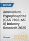 Ammonium Hypophosphite (CAS 7803-65-8) Industry Research 2025: Global and Regional Market Trends 2019-2024 and Forecast to 2029 - Product Thumbnail Image
