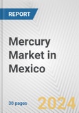 Mercury Market in Mexico: 2017-2023 Review and Forecast to 2027- Product Image