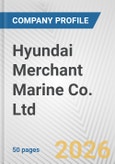 Hyundai Merchant Marine Co. Ltd. Fundamental Company Report Including Financial, SWOT, Competitors and Industry Analysis- Product Image