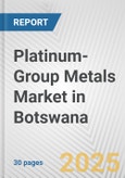 Platinum-Group Metals Market in Botswana: 2017-2023 Review and Forecast to 2027- Product Image