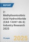 2-Methylisonicotinic Acid Hydrochloride (CAS 13287-66-6) Industry Research 2025: Global and Regional Market Trends 2019-2024 and Forecast to 2029 - Product Thumbnail Image