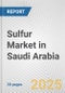 Sulfur Market in Saudi Arabia: 2017-2023 Review and Forecast to 2027 - Product Image