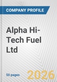 Alpha Hi-Tech Fuel Ltd. Fundamental Company Report Including Financial, SWOT, Competitors and Industry Analysis- Product Image