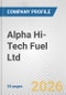 Alpha Hi-Tech Fuel Ltd. Fundamental Company Report Including Financial, SWOT, Competitors and Industry Analysis - Product Thumbnail Image