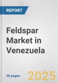 Feldspar Market in Venezuela: 2017-2023 Review and Forecast to 2027- Product Image