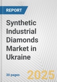 Synthetic Industrial Diamonds Market in Ukraine: 2019-2024 Review and Forecast to 2029- Product Image