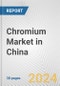 Chromium Market in China: 2017-2023 Review and Forecast to 2027 - Product Thumbnail Image