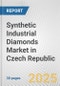 Synthetic Industrial Diamonds Market in Czech Republic: 2019-2024 Review and Forecast to 2029 - Product Image