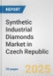 Synthetic Industrial Diamonds Market in Czech Republic: 2017-2023 Review and Forecast to 2027 - Product Image