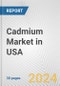 Cadmium Market in USA: 2017-2023 Review and Forecast to 2027 - Product Image