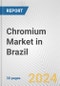 Chromium Market in Brazil: 2017-2023 Review and Forecast to 2027 - Product Thumbnail Image