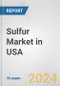 Sulfur Market in USA: 2017-2023 Review and Forecast to 2027 - Product Image