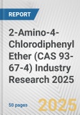2-Amino-4-Chlorodiphenyl Ether (CAS 93-67-4) Industry Research 2025: Global and Regional Market Trends 2019-2024 and Forecast to 2029- Product Image
