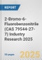2-Bromo-6-Fluorobenzonitrile (CAS 79544-27-7) Industry Research 2025: Global and Regional Market Trends 2019-2024 and Forecast to 2029 - Product Image