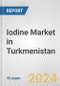 Iodine Market in Turkmenistan: 2017-2023 Review and Forecast to 2027 - Product Thumbnail Image
