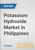 Potassium Hydroxide Market in Philippines: 2017-2023 Review and Forecast to 2027- Product Image