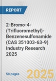 2-Bromo-4-(Trifluoromethyl)-Benzenesulfonamide (CAS 351003-63-9) Industry Research 2025: Global and Regional Market Trends 2019-2024 and Forecast to 2029- Product Image