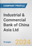 Industrial & Commercial Bank of China Asia Ltd. Fundamental Company Report Including Financial, SWOT, Competitors and Industry Analysis- Product Image