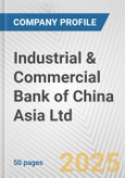 Industrial & Commercial Bank of China Asia Ltd. Fundamental Company Report Including Financial, SWOT, Competitors and Industry Analysis- Product Image