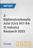 2-Biphenylcarboxylic Acid (CAS 947-84-2) Industry Research 2025: Global and Regional Market Trends 2019-2024 and Forecast to 2029- Product Image