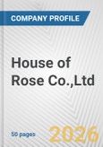 House of Rose Co.,Ltd. Fundamental Company Report Including Financial, SWOT, Competitors and Industry Analysis- Product Image