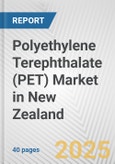 Polyethylene Terephthalate (PET) Market in New Zealand: 2019-2024 Review and Forecast to 2029- Product Image