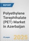 Polyethylene Terephthalate (PET) Market in Azerbaijan: 2019-2024 Review and Forecast to 2029 - Product Thumbnail Image