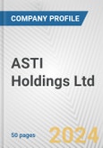 ASTI Holdings Ltd. Fundamental Company Report Including Financial, SWOT, Competitors and Industry Analysis- Product Image
