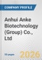 Anhui Anke Biotechnology (Group) Co., Ltd. Fundamental Company Report Including Financial, SWOT, Competitors and Industry Analysis - Product Thumbnail Image