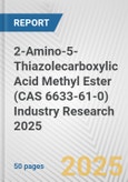 2-Amino-5-Thiazolecarboxylic Acid Methyl Ester (CAS 6633-61-0) Industry Research 2025: Global and Regional Market Trends 2019-2024 and Forecast to 2029- Product Image