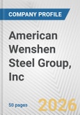 American Wenshen Steel Group, Inc. Fundamental Company Report Including Financial, SWOT, Competitors and Industry Analysis- Product Image
