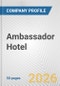 Ambassador Hotel Fundamental Company Report Including Financial, SWOT, Competitors and Industry Analysis - Product Thumbnail Image