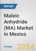 Maleic Anhydride (MA) Market in Mexico: 2017-2023 Review and Forecast to 2027- Product Image