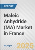 Maleic Anhydride (MA) Market in France: 2019-2024 Review and Forecast to 2029- Product Image