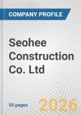 Seohee Construction Co. Ltd. Fundamental Company Report Including Financial, SWOT, Competitors and Industry Analysis- Product Image