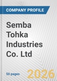 Semba Tohka Industries Co. Ltd. Fundamental Company Report Including Financial, SWOT, Competitors and Industry Analysis- Product Image