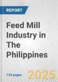 Feed Mill Industry in The Philippines: Business Report 2024- Product Image