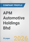 APM Automotive Holdings Bhd Fundamental Company Report Including Financial, SWOT, Competitors and Industry Analysis- Product Image